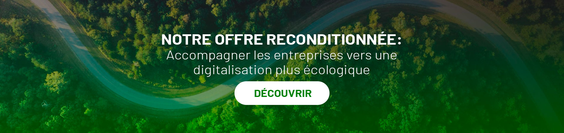 NOTRE OFFRE RECONDITIONNÉE