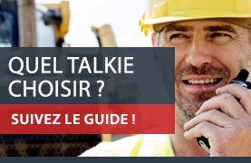 Quel talkie choisir ? Suivez le guide !